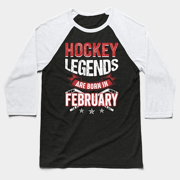 Hockey Legends Are Born In February Baseball T-Shirt by Chapmanx